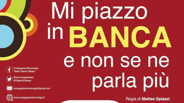 La Compagnia Teatrale Micromega presenta la commedia “Mi piazzo in banca e non se ne parla più”