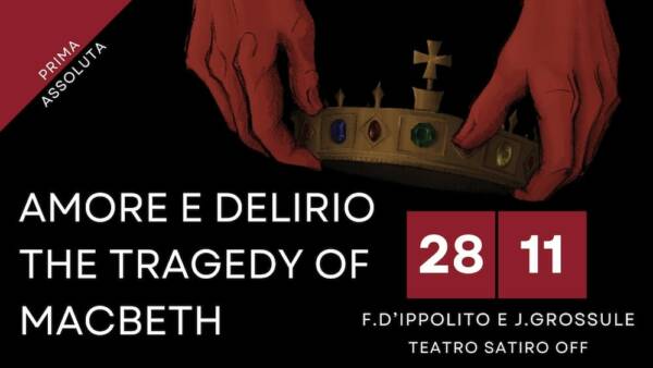 “Amore e Delirio, the tragedy of Macbeth” la prima produzione a Verona di Francesco D’Ippolito