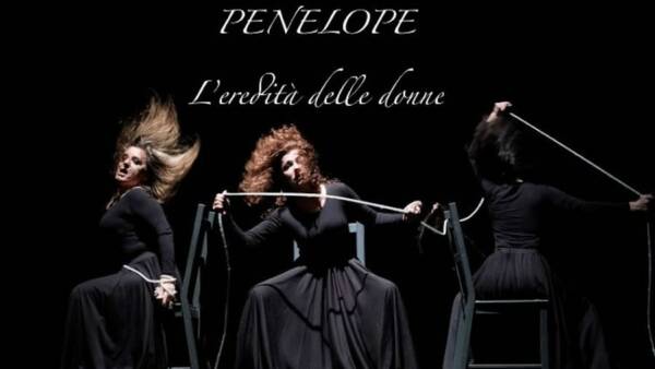 “Penelope – l’eredità delle donne” al Teatro S.Teresa